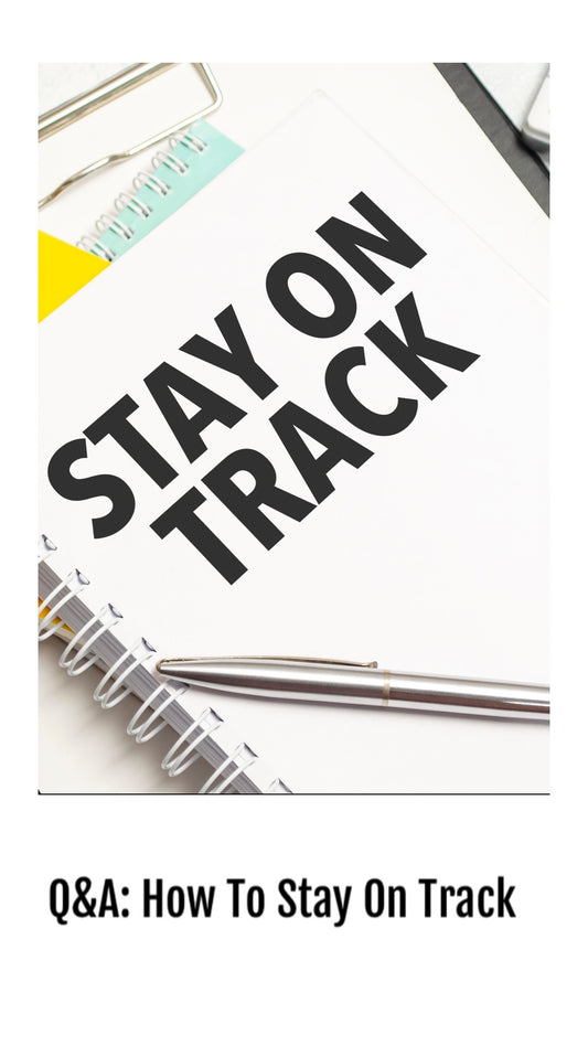 48. Q&A: How to Stay on Track