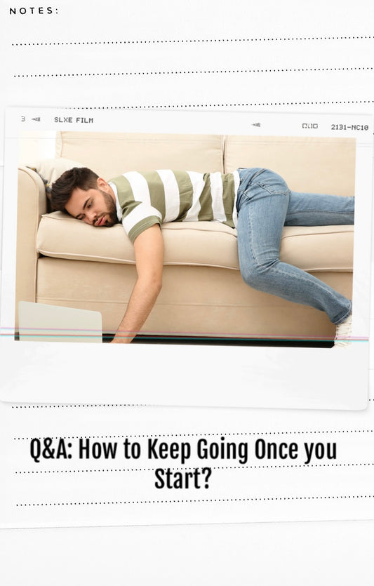 62. Q&A: How to Keep Going Once you Start?