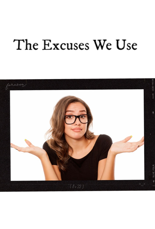 71. The Excuses We Use