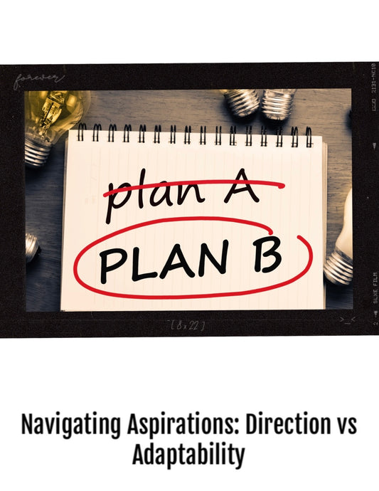 95. Navigating Aspirations: Direction vs Adaptability